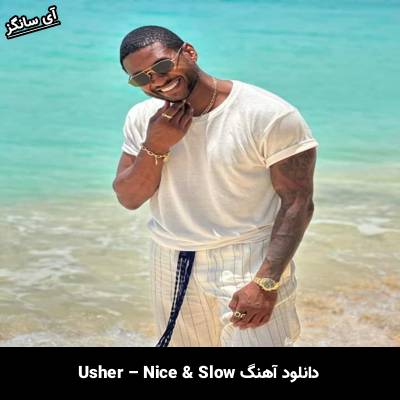 دانلود آهنگ Nice & Slow Usher